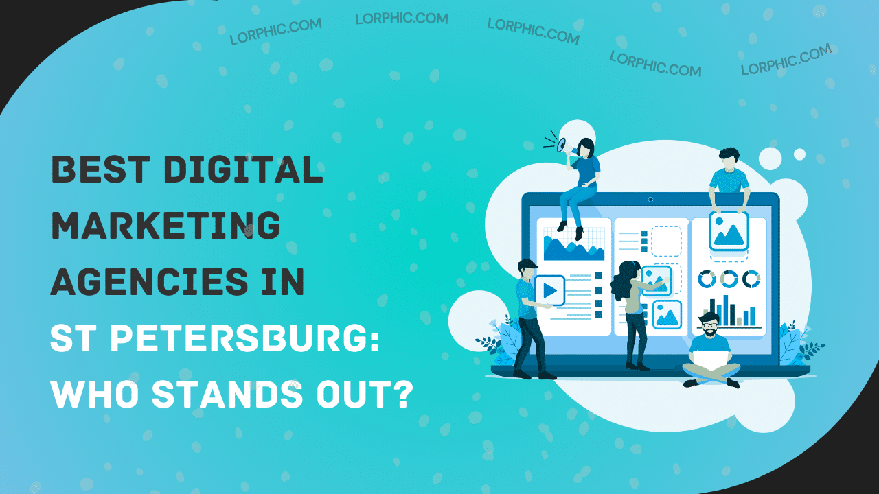 A simple guide to the best digital marketing agencies in St Petersburg for SEO, PPC, and social media.