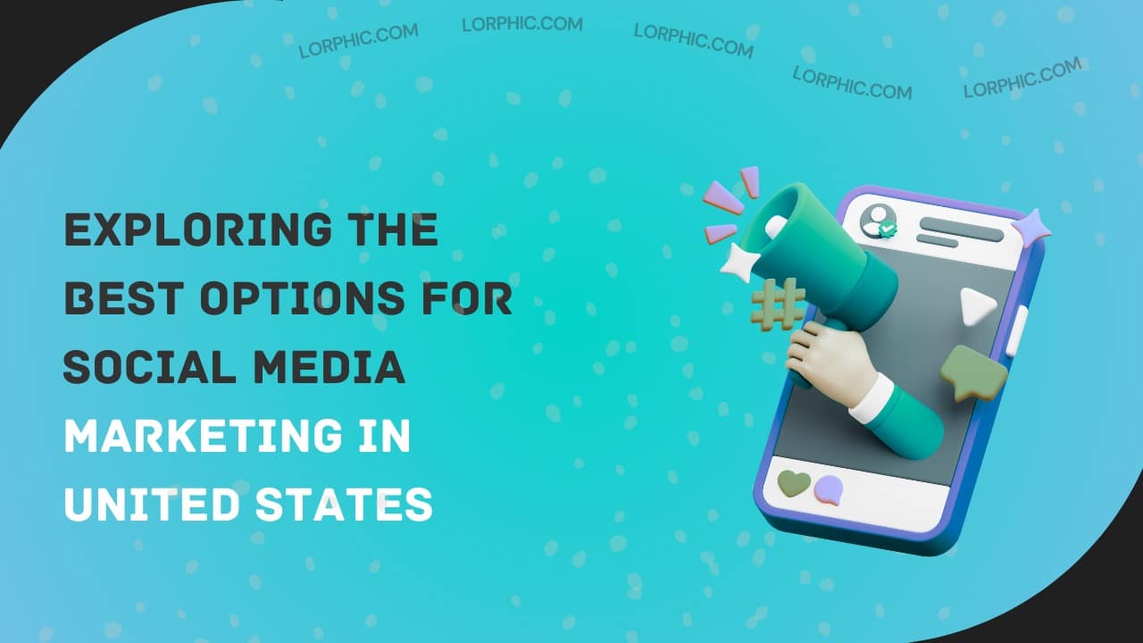 Simple guide to the best options for social media marketing in United States for business growth.