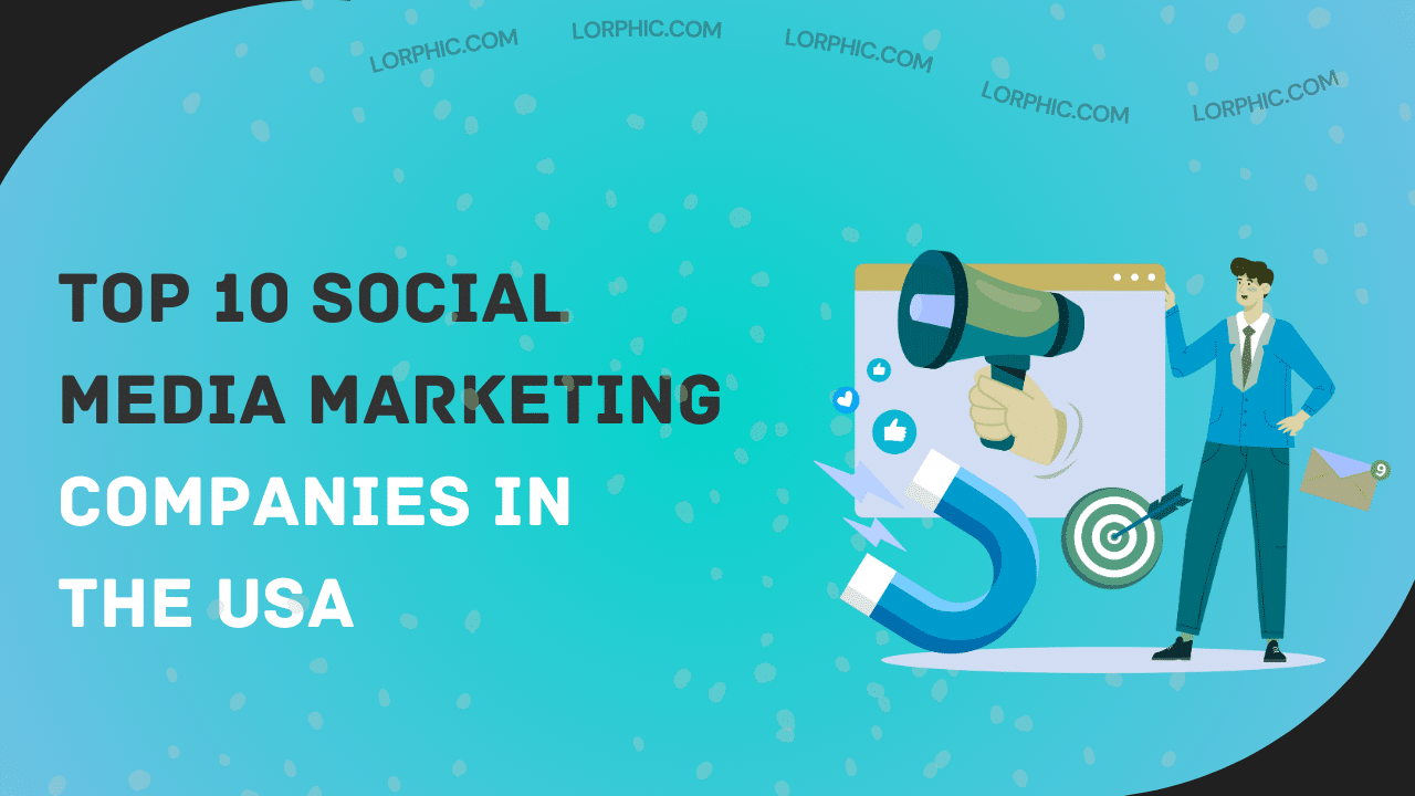 Guide on top 10 social media marketing companies in the USA helping businesses grow with expert strategies.