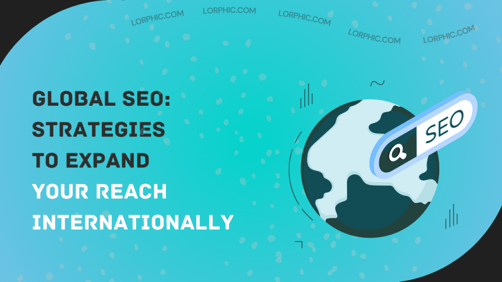 Simple guide to understanding what is Global SEO and how it works.