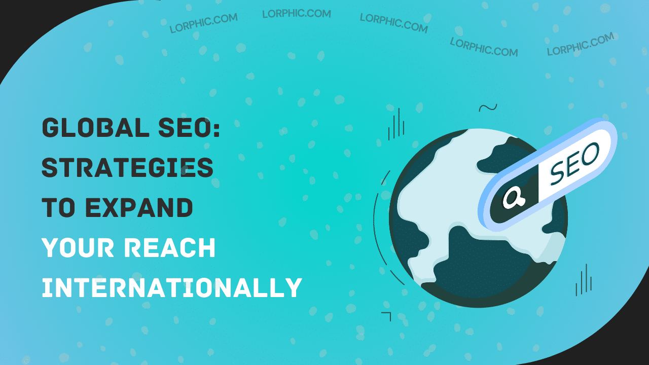 Simple guide to understanding what is Global SEO and how it works.