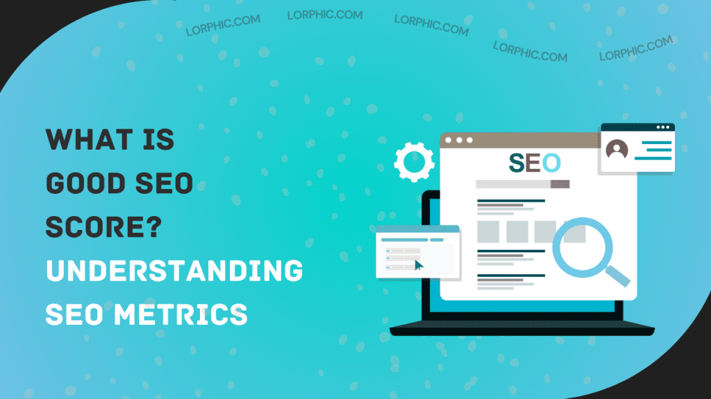 Simple guide explaining what is good SEO score and why it matters.