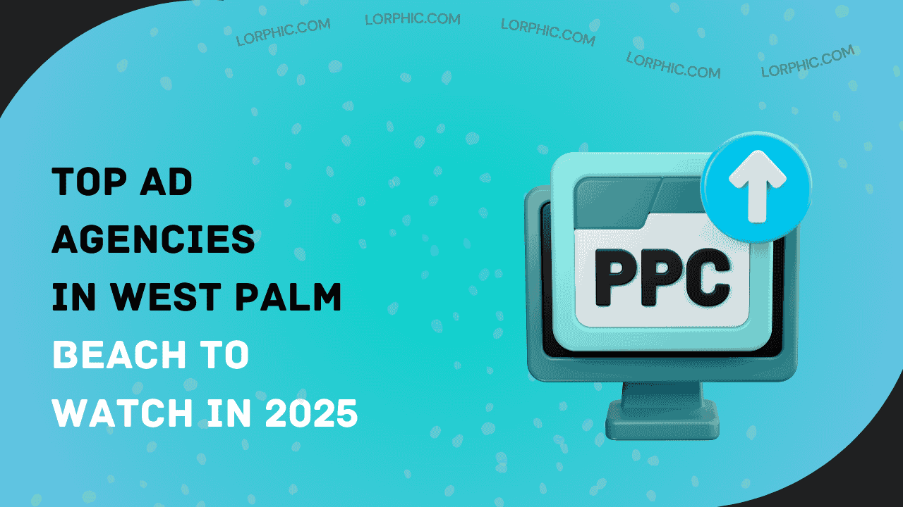 Guide on top ad agencies in West Palm Beach offering expert marketing and branding services.