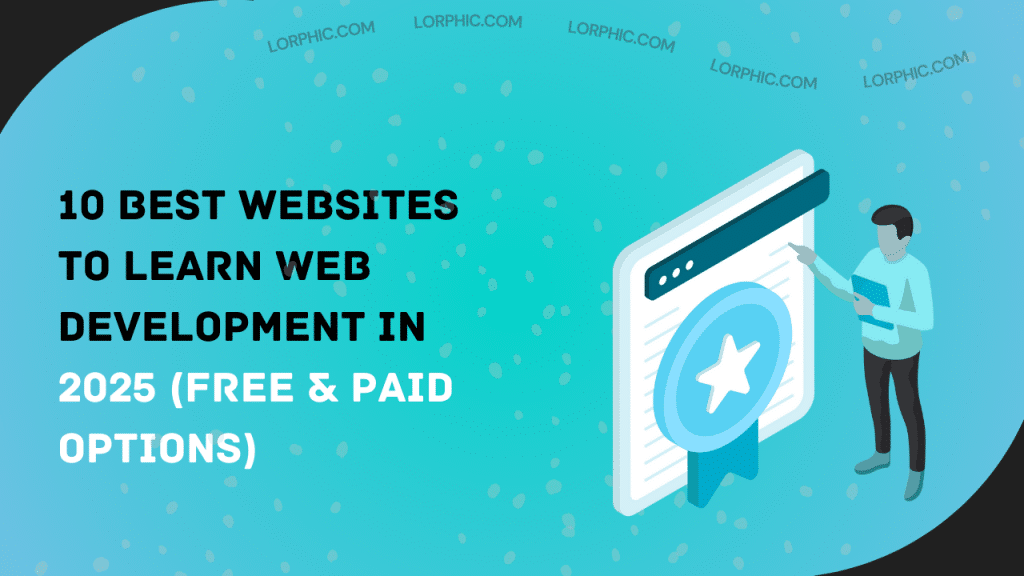 Simple guide to the best websites to learn web development in 2025.
