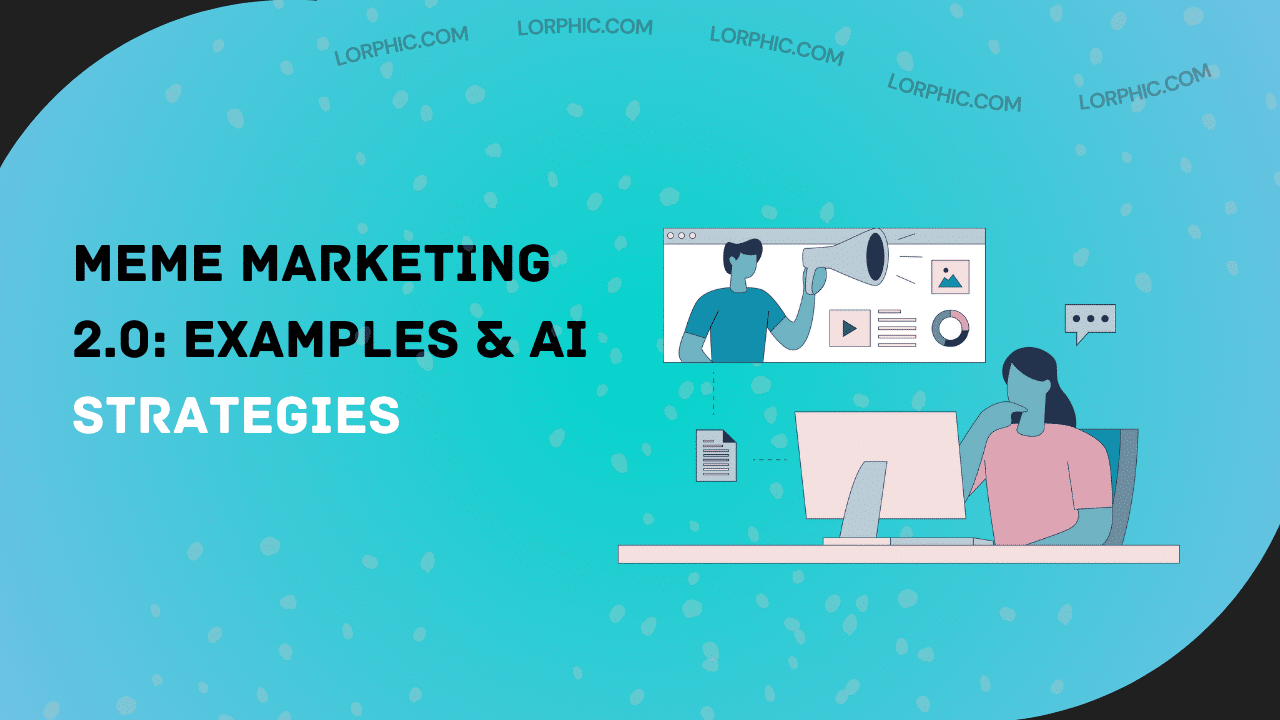 Meme Marketing 2.0 By Lorphic