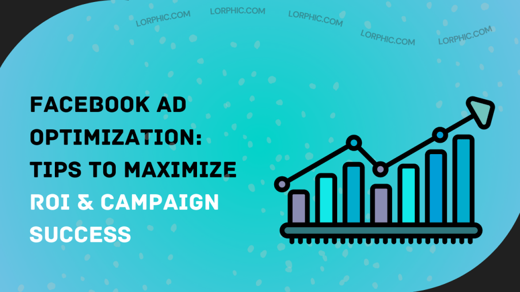 Guide on Facebook ad optimization tips for better ROI.