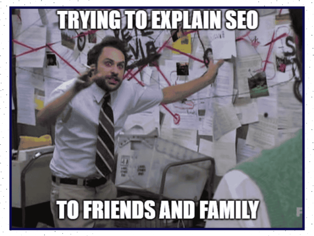 Digital Marketing Meme About The Struggle Of Making Seo Sound Simple To Others.