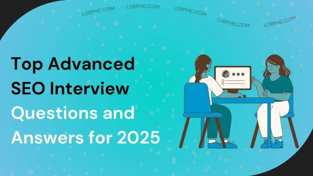 Top advanced SEO interview questions and answers for 2025.