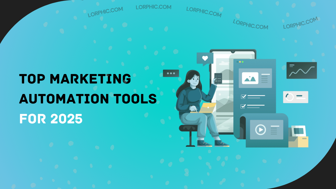 Top marketing automation tools for 2025 by Lorphic, featuring AI and omnichannel strategies.