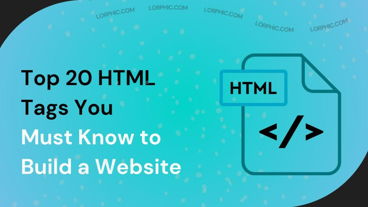 Guide on 20 top HTML tags in 2025.