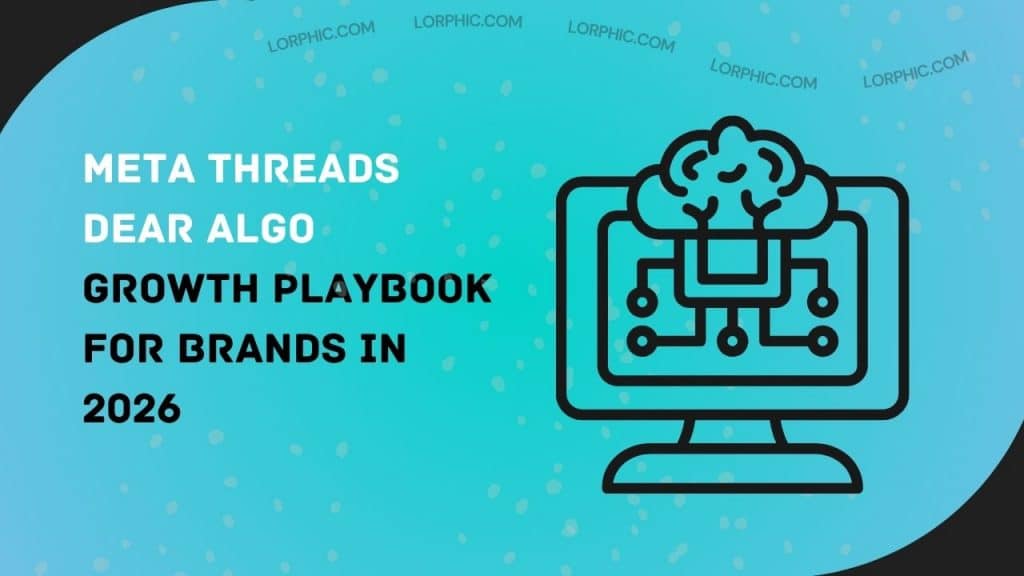 Meta Threads Dear Algo Growth Playbook for Brands in 2026