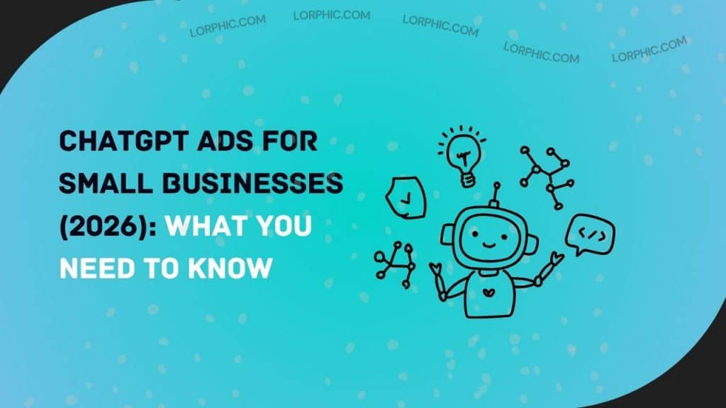 ChatGPT Ads for Small Businesses (2026): What You Need to Know